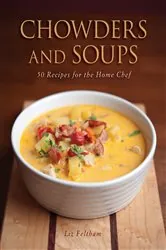 Book cover of Chowders and Soups by Liz Feltham