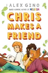 Book cover of Chris Makes a Friend by Alex Gino
