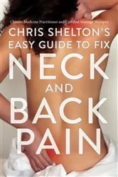 Book cover of Chris Shelton's Easy Guide to Fix Neck and Back Pain by Chris Shelton