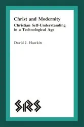 Book cover of Christ and Modernity by David J. Hawkin