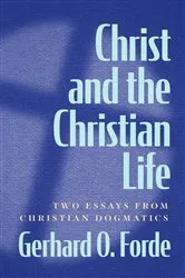 Book cover of Christ and the Christian Life by Gerhard O. Forde