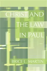 Book cover of Christ and the Law in Paul by Brice L. Martin