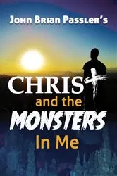 Book cover of Christ and the Monsters In Me by John Brian Passler