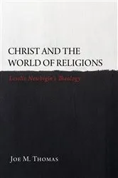 Book cover of Christ and the World of Religions by Joe M. Thomas