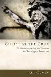 Book cover of Christ at the Crux by Paul Cumin