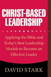Book cover of Christ-Based Leadership by David Stark
