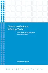 Book cover of Christ Crucified in a Suffering World by Nathan D. Hieb