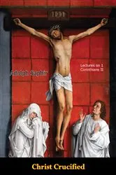 Book cover of Christ Crucified: Lectures on 1 Corinthians II by Adolph Saphir