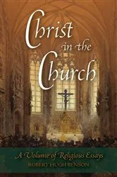 Book cover of Christ in the Church by Benson, Robert, Hugh