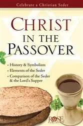 Book cover of Christ in the Passover by Rose Publishing