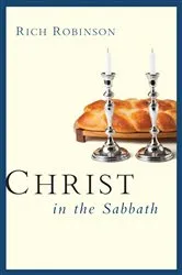 Book cover of Christ in the Sabbath by Rich Robinson
