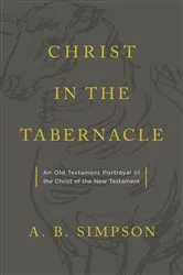 Book cover of Christ in the Tabernacle by A.B. Simpson