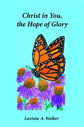 Book cover of Christ in You, the Hope of Glory by Lavinia A. Walker