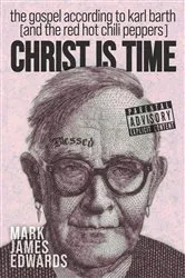 Book cover of Christ Is Time by Mark James Edwards