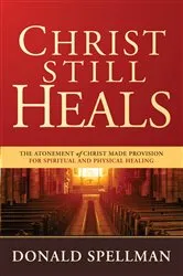 Book cover of Christ Still Heals by Donald Spellman