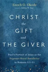 Book cover of Christ the Gift and the Giver by Enoch O. Okode