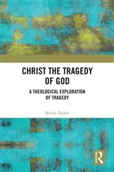 Book cover of Christ the Tragedy of God by Kevin Taylor