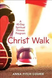Book cover of Christ Walk by Anna Fitch Courie