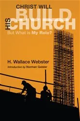 Book cover of Christ Will Build His Church by H. Wallace Webster