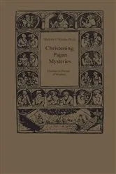 Book cover of Christening Pagan Mysteries by Marjorie O'Rourke Boyle