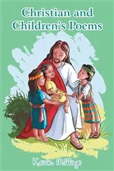 Book cover of Christian and Children's Poems by Kevin Millage