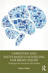 Book cover of Christian and Faith-based Counseling for Brain Injury by Deana Adams