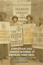Book cover of Christian and Jewish Women in Britain, 1880-1940 by Anne Summers