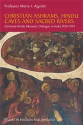 Book cover of Christian Ashrams, Hindu Caves and Sacred Rivers by Mario I. Aguilar