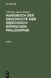 Book cover of Christian August Brandis: Handbuch der Geschichte der Griechisch-Römischen Philosophie. Theil 1 by Christian August Brandis