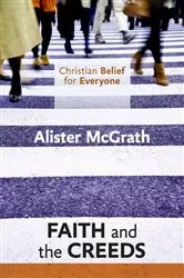 Book cover of Christian Belief for Everyone: Faith and Creeds by Alister McGrath
