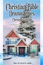 Book cover of Christian Bible Drama Series, Christmas Edition Two Musicals by Rev. Dr. Errol E Leslie