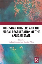 Book cover of Christian Citizens and the Moral Regeneration of the African State by Barbara Bompani