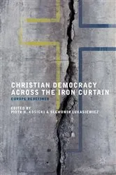 Book cover of Christian Democracy Across the Iron Curtain by Piotr H. Kosicki