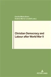 Book cover of Christian Democracy and Labour after World War II by Cecilia Maria Bravi