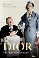 Book cover of Christian Dior, sous toutes les coutures by Bertrand Meyer-Stabley