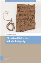 Book cover of Christian Divination in Late Antiquity by Robert Wisniewski