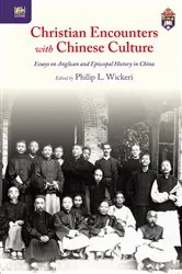 Book cover of Christian Encounters with Chinese Culture by Philip L. Wickeri