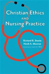Book cover of Christian Ethics and Nursing Practice by Richard B. Steele