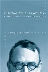 Book cover of Christian Ethics as Witness by David Haddorff