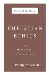 Book cover of Christian Ethics, Second Edition by J. Philip Wogaman