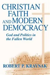 Book cover of Christian Faith and Modern Democracy by Robert P. Kraynak