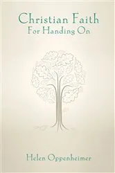 Book cover of Christian Faith for Handing On by Helen Oppenheimer