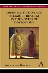 Book cover of Christian Fiction and Religious Realism in the Novels of Dostoevsky by Wil van den Bercken