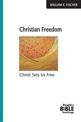 Book cover of Christian Freedom by William E Fischer