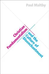 Book cover of Christian Fundamentalism and the Culture of Disenchantment by Paul Maltby