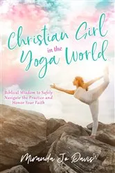 Book cover of Christian Girl in the Yoga World by Miranda Jo Davis