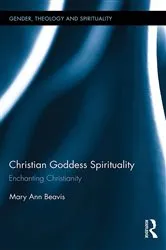 Book cover of Christian Goddess Spirituality by Mary Ann Beavis
