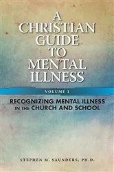Book cover of Christian Guide To Mental Illness Vol 1 by Stephen M Saunders