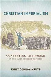 Book cover of Christian Imperialism by Emily Conroy-Krutz