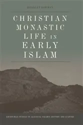 Book cover of Christian Monastic Life in Early Islam by Bradley Bowman